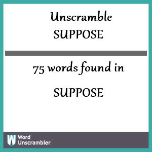 Unscramble suppose. . Suppose unscramble